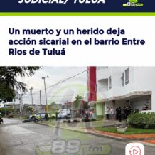 Un muerto y un herido tras ataque sicarial en el barrio Entre Ríos de Tuluá.