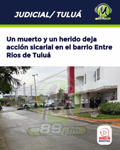 Un muerto y un herido tras ataque sicarial en el barrio Entre Ríos de Tuluá.